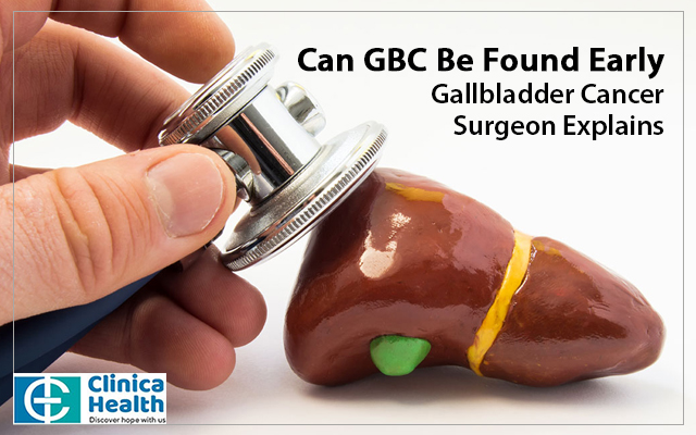 Can GBC Be Found Early: Gallbladder Cancer Surgeon Explains