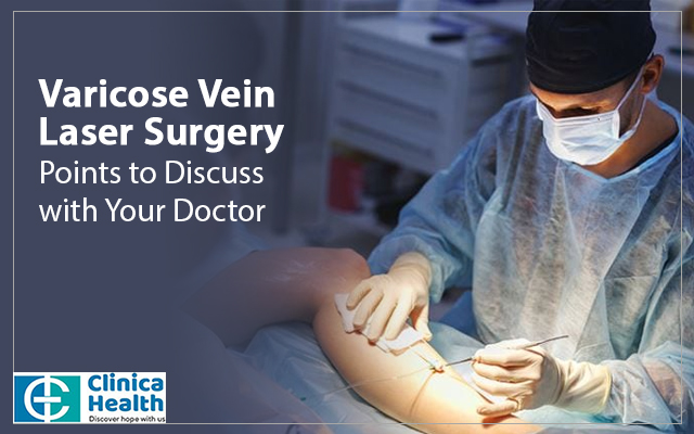 Varicose Vein Laser Surgery: Points to Discuss with Your Doctor