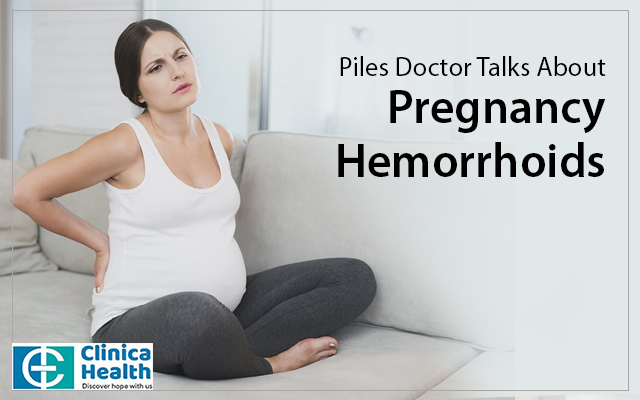 Piles Doctors Talks About Pregnancy Hemorrhoids