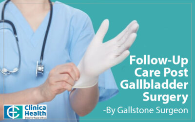 Follow-Up Care Post Gallbladder Surgery-By Gallstone Surgeon