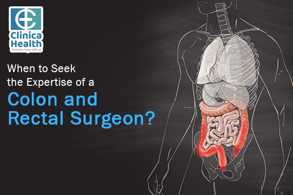 When to Seek the Expertise of a Colon and Rectal Surgeon?