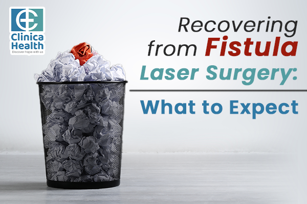 Recovering from Fistula Laser Surgery: What to Expect