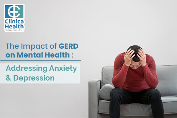 The Impact of GERD on Mental Health: Addressing Anxiety & Depression